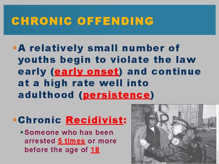 CHRONIC OFFENDING § A relatively small number of youths begin to violate the law