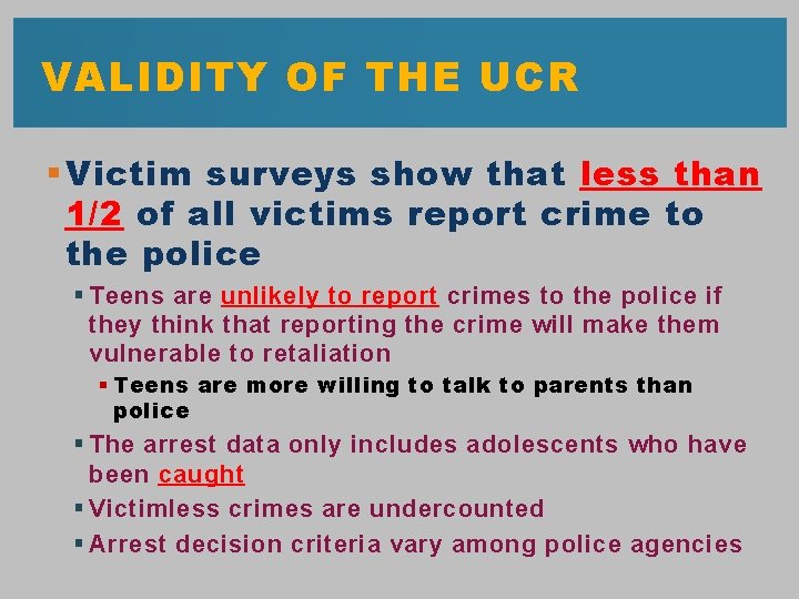 VALIDITY OF THE UCR § Victim surveys show that less than 1/2 of all