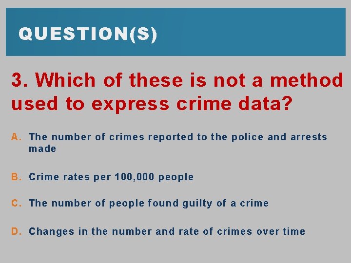 QUESTION(S) 3. Which of these is not a method used to express crime data?