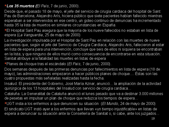 ▪Los 35 muertos (El País, 7 de junio, 2000). Desde que, el pasado 18