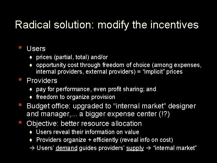 Radical solution: modify the incentives ▪ ▪ Users ♦ prices (partial, total) and/or ♦