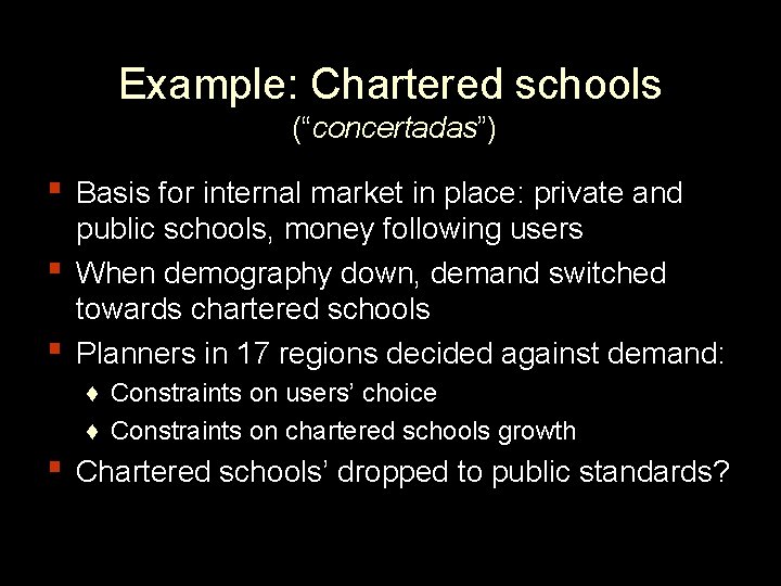 Example: Chartered schools (“concertadas”) ▪ Basis for internal market in place: private and ▪