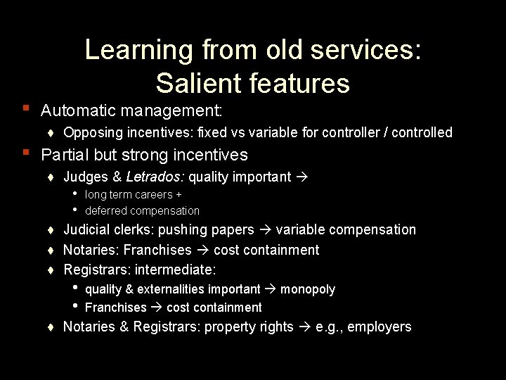▪ ▪ Learning from old services: Salient features Automatic management: ♦ Opposing incentives: fixed