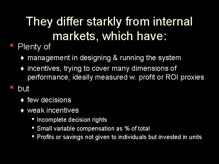 They differ starkly from internal markets, which have: ▪ Plenty of ♦ management in