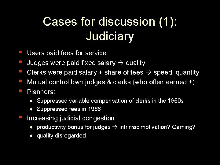 Cases for discussion (1): Judiciary ▪ ▪ ▪ Users paid fees for service Judges