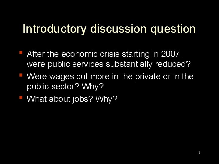 Introductory discussion question ▪ After the economic crisis starting in 2007, ▪ ▪ were