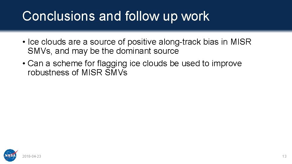 Conclusions and follow up work • Ice clouds are a source of positive along-track