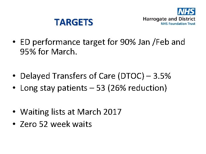 TARGETS • ED performance target for 90% Jan /Feb and 95% for March. •