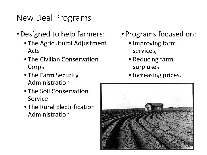 New Deal Programs • Designed to help farmers: • The Agricultural Adjustment Acts •