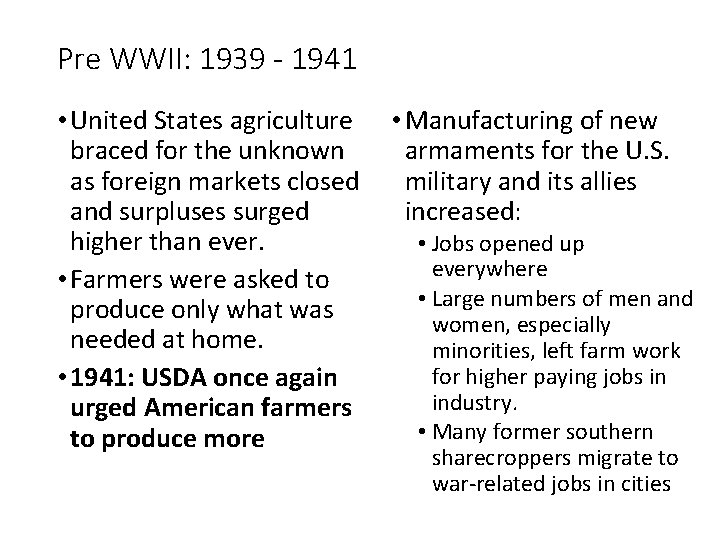 Pre WWII: 1939 - 1941 • United States agriculture braced for the unknown as