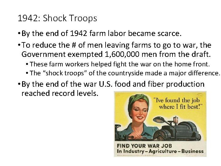 1942: Shock Troops • By the end of 1942 farm labor became scarce. •