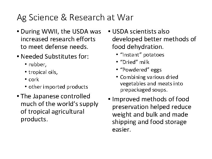 Ag Science & Research at War • During WWII, the USDA was • USDA