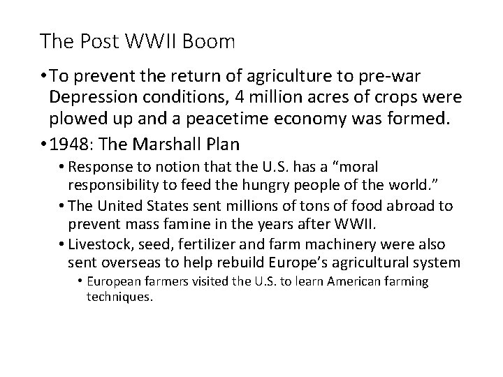 The Post WWII Boom • To prevent the return of agriculture to pre-war Depression