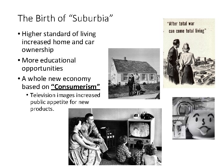 The Birth of “Suburbia” • Higher standard of living increased home and car ownership