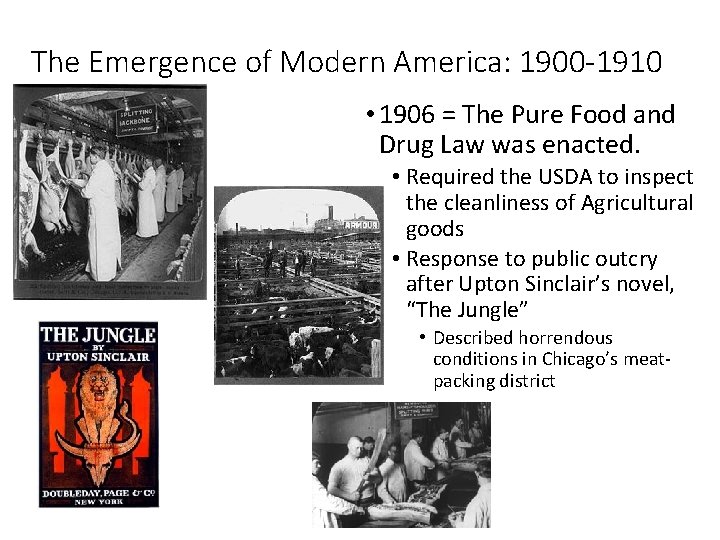 The Emergence of Modern America: 1900 -1910 • 1906 = The Pure Food and