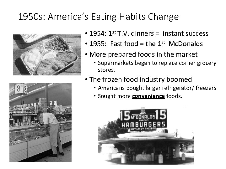 1950 s: America’s Eating Habits Change • 1954: 1 st T. V. dinners =