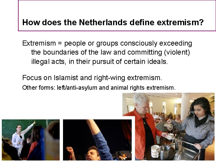 How does the Netherlands define extremism? Extremism = people or groups consciously exceeding the