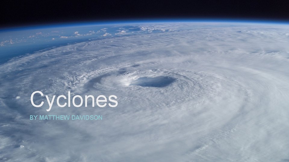 Cyclones BY MATTHEW DAVIDSON 