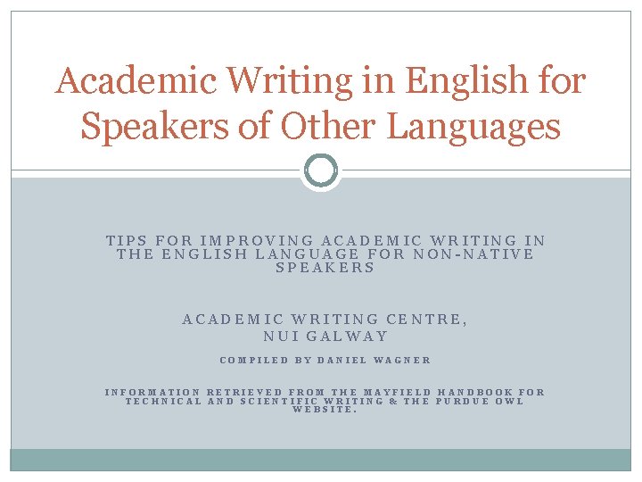 Academic Writing in English for Speakers of Other Languages TIPS FOR IMPROVING ACADEMIC WRITING