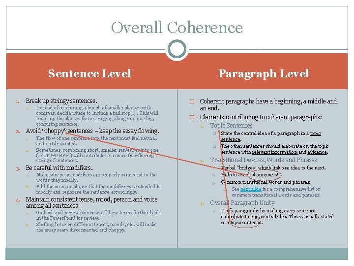 Overall Coherence Paragraph Level Sentence Level 1. Break up stringy sentences. 1. 2. Avoid