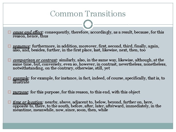 Common Transitions � cause and effect: consequently, therefore, accordingly, as a result, because, for