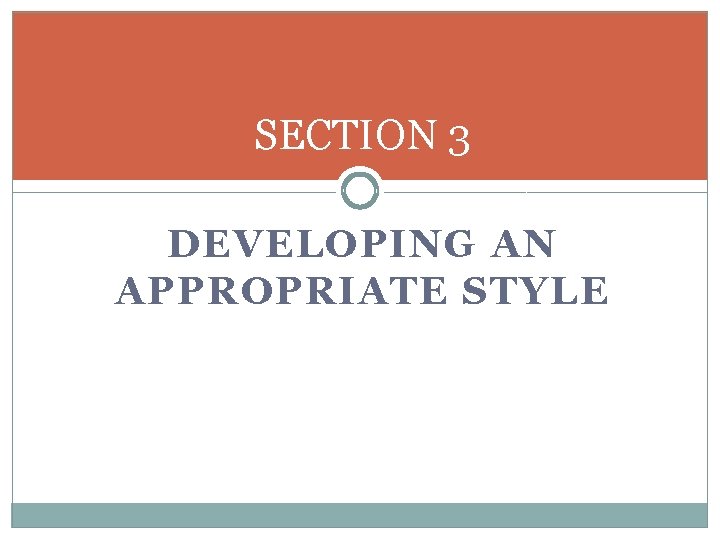 SECTION 3 DEVELOPING AN APPROPRIATE STYLE 