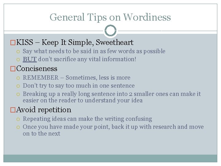General Tips on Wordiness �KISS – Keep It Simple, Sweetheart Say what needs to