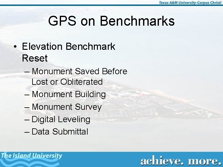 GPS on Benchmarks • Elevation Benchmark Reset – Monument Saved Before Lost or Obliterated