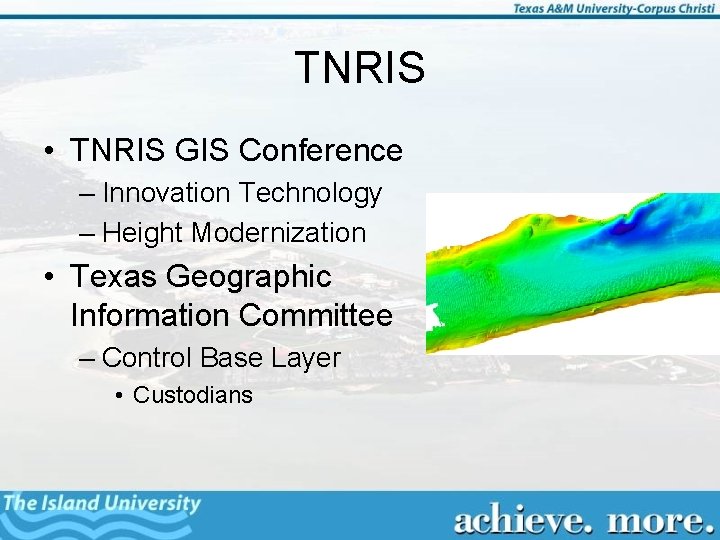 TNRIS • TNRIS GIS Conference – Innovation Technology – Height Modernization • Texas Geographic