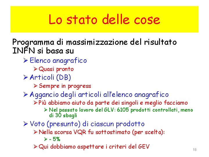 Lo stato delle cose Programma di massimizzazione del risultato INFN si basa su Ø