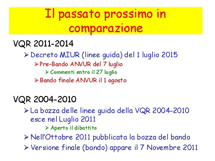 Il passato prossimo in comparazione VQR 2011 -2014 Ø Decreto MIUR (linee guida) del