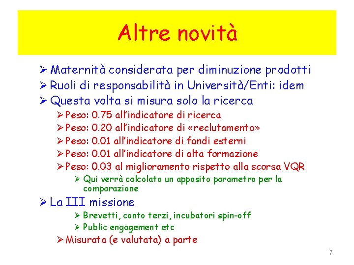 Altre novità Ø Maternità considerata per diminuzione prodotti Ø Ruoli di responsabilità in Università/Enti: