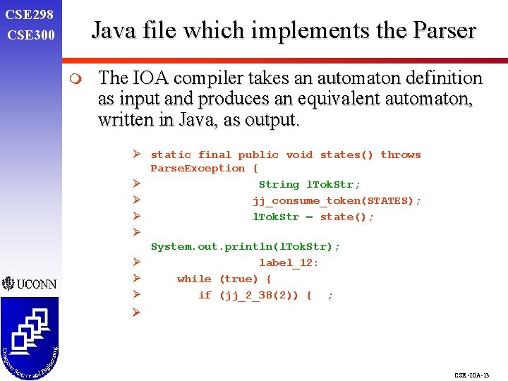 CSE 298 CSE 300 Java file which implements the Parser m The IOA compiler