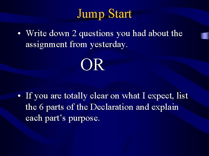 Jump Start • Write down 2 questions you had about the assignment from yesterday.