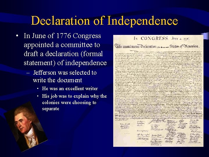 Declaration of Independence • In June of 1776 Congress appointed a committee to draft