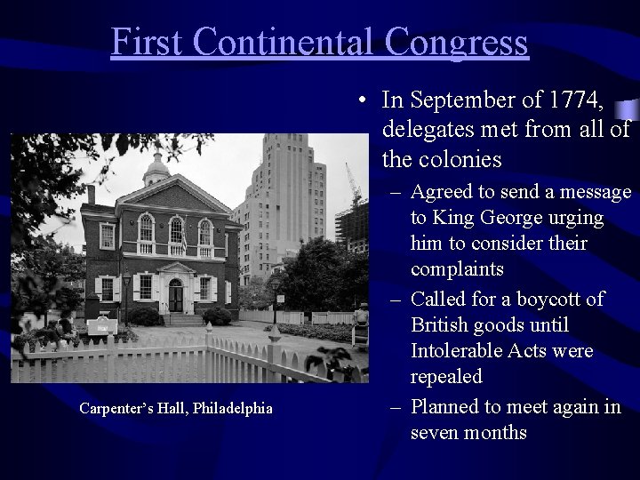First Continental Congress • In September of 1774, delegates met from all of the