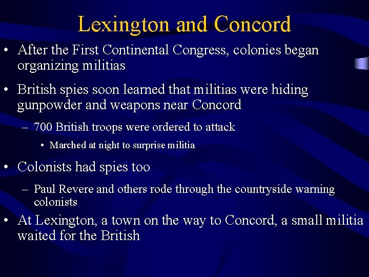 Lexington and Concord • After the First Continental Congress, colonies began organizing militias •
