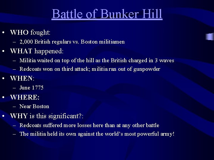 Battle of Bunker Hill • WHO fought: – 2, 000 British regulars vs. Boston