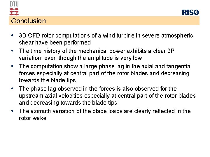 Conclusion • 3 D CFD rotor computations of a wind turbine in severe atmospheric