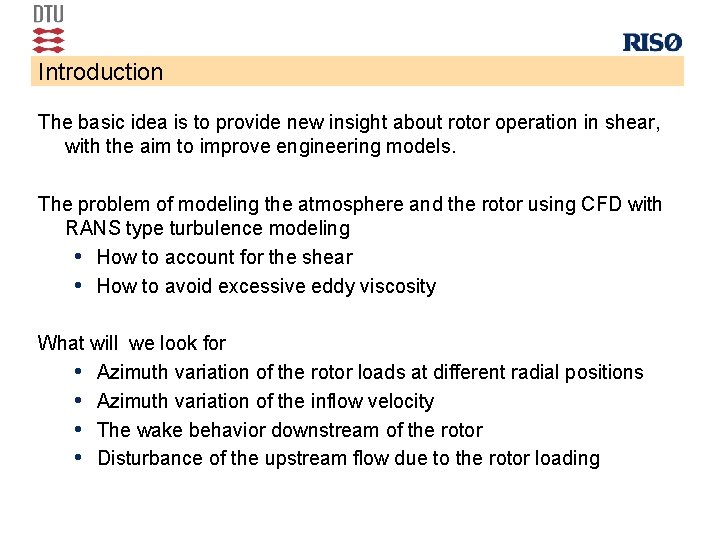 Introduction The basic idea is to provide new insight about rotor operation in shear,