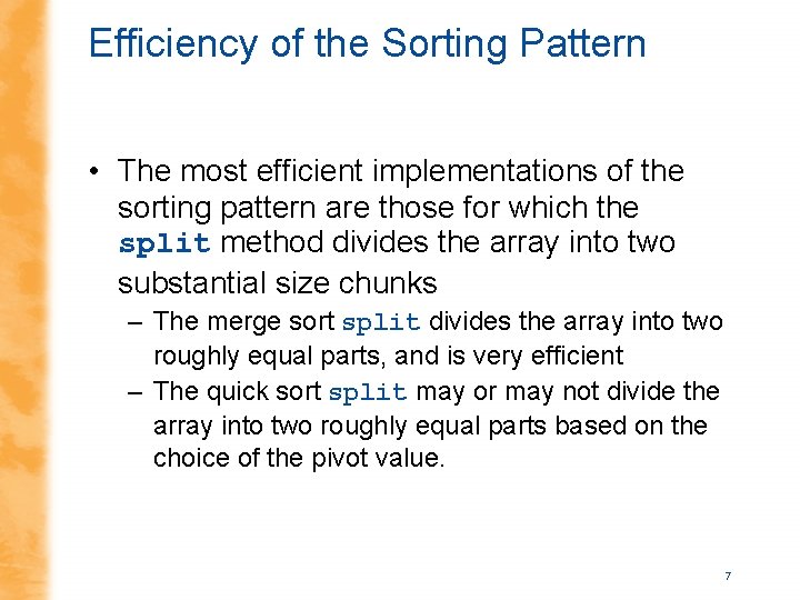 Efficiency of the Sorting Pattern • The most efficient implementations of the sorting pattern