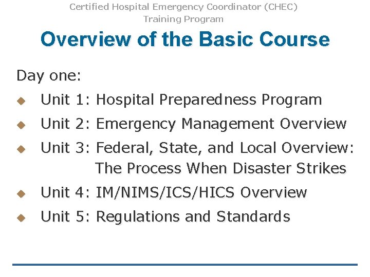 Certified Hospital Emergency Coordinator (CHEC) Training Program Overview of the Basic Course Day one: