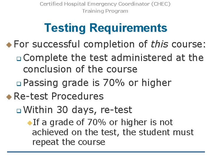 Certified Hospital Emergency Coordinator (CHEC) Training Program Testing Requirements u For successful completion of