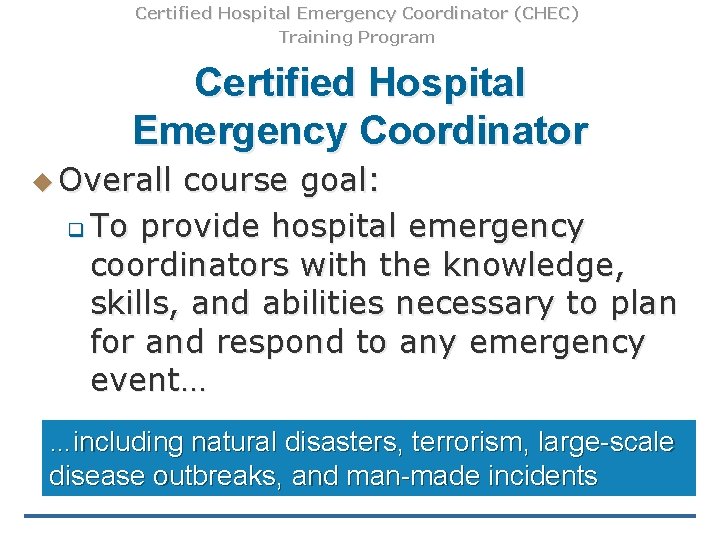 Certified Hospital Emergency Coordinator (CHEC) Training Program Certified Hospital Emergency Coordinator u Overall course