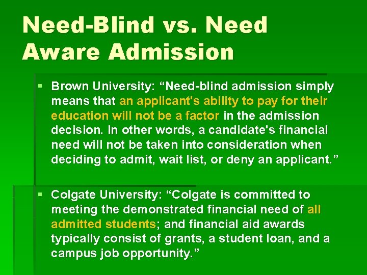 Need-Blind vs. Need Aware Admission § Brown University: “Need-blind admission simply means that an