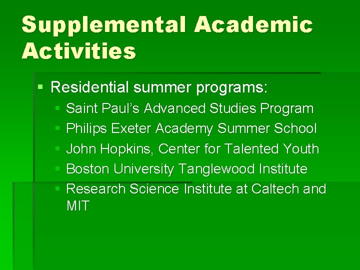 Supplemental Academic Activities § Residential summer programs: § Saint Paul’s Advanced Studies Program §