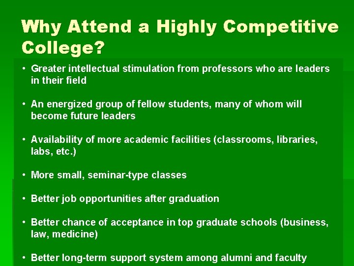 Why Attend a Highly Competitive College? • Greater intellectual stimulation from professors who are