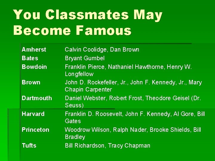 You Classmates May Become Famous Amherst Bates Bowdoin Brown Dartmouth Harvard Princeton Tufts Calvin