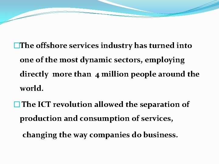 �The offshore services industry has turned into one of the most dynamic sectors, employing