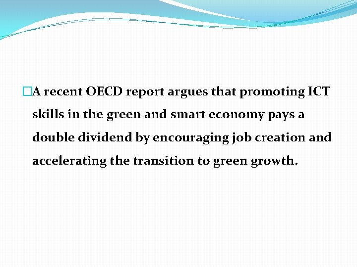 �A recent OECD report argues that promoting ICT skills in the green and smart